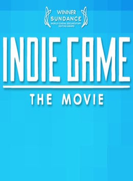 Indie Game: The Movie