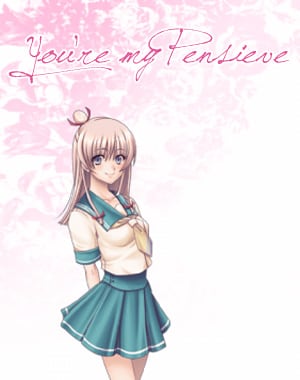 You're my Pensieve