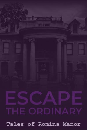Escape The Ordinary: Tales of Romina Manor
