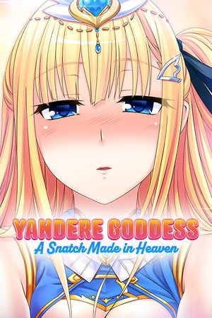 Yandere Goddess: A Snatch Made in Heaven