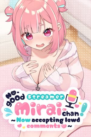 No-good Streamer Mirai-chan!
