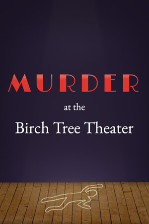Murder at the Birch Tree Theater
