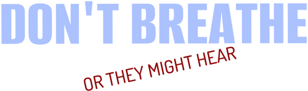 Логотип Don't Breathe or They Might Hear